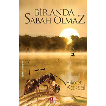 Bir Anda Sabah Olmaz Hikmet Köksal