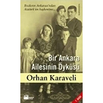 Bir Ankara Ailesinin Öyküsü Orhan Karaveli