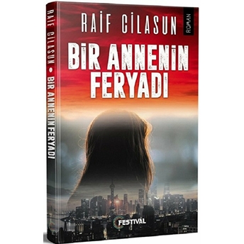 Bir Annenin Feryadı Raif Cilasun