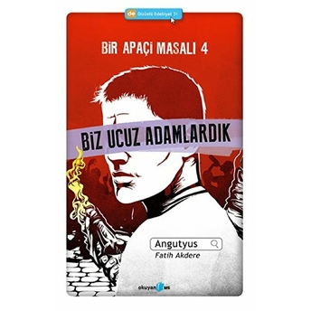 Bir Apaçi Masalı 4 - Biz Ucuz Adamlardık Angutyus