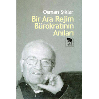 Bir Ara Rejim Bürokratının Anıları Osman Şıklar