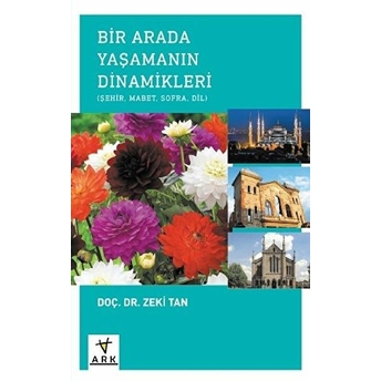 Bir Arada Yaşamanın Dinamikleri: Şehir - Mabet - Sofra - Dil - Zeki Tan