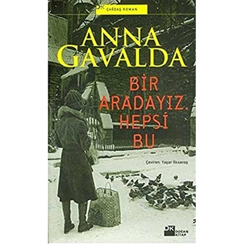 Bir Aradayız, Hepsi Bu Anna Gavalda