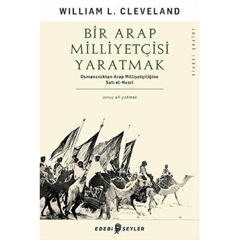 Bir Arap Milliyetçisi Yaratmak William L. Cleveland