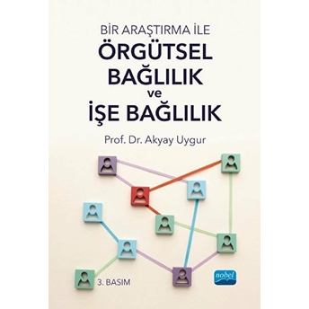 Bir Araştırma Ile Örgütsel Bağlılık Ve Işe Bağlılık - Akyay Uygur