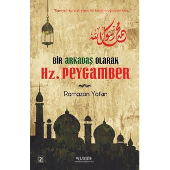 Bir Arkadaş Olarak Hz. Peygamber Ramazan Yatkın