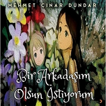 Bir Arkadaşım Olsun Istiyorum Mehmet Çınar Dündar