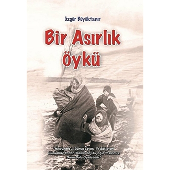 Bir Asırlık Öykü - Özgür Büyüktanır