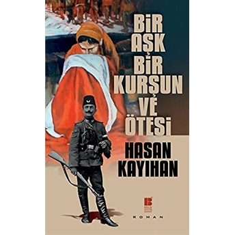 Bir Aşk, Bir Kurşun Ve Ötesi Hasan Kayıhan