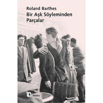 Bir Aşk Söyleminden Parçalar Roland Barthes