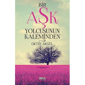 Bir Aşk Yolcusunun Kaleminden