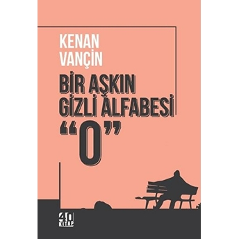 Bir Aşkın Gizli Alfabesi “0” - Kenan Vançin