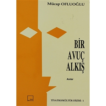 Bir Avuç Alkış (Anılar) Mücap Ofluoğlu