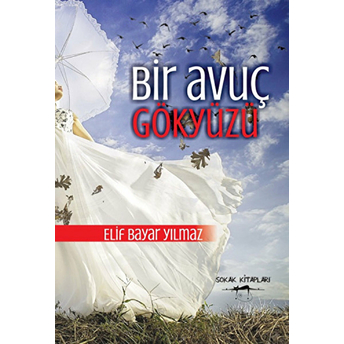 Bir Avuç Gökyüzü Elif Bayar Yılmaz