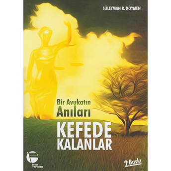 Bir Avukatın Anıları Kefede Kalanlar-Süleyman R. Köymen