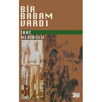 Bir Babam Vardı - Ibat Nebioğlu