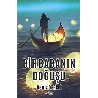 Bir Babanın Doğuşu Deniz Dereli