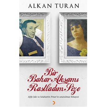 Bir Bahar Akşamı Rastladım Size Alkan Turan