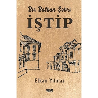 Bir Balkan Şehri Iştip - Efkan Yılmaz