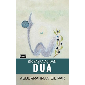 Bir Başka Açıdan Dua Abdurrahman Dilipak