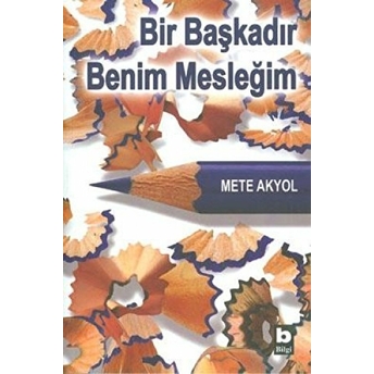 Bir Başkadır Benim Mesleğim Mete Akyol