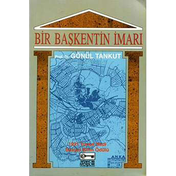 Bir Başkentin Imarı Ankara: (1929-1939) Gönül Tankut