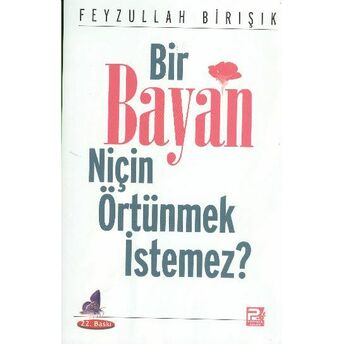 Bir Bayan Niçin Örtünmek Istemez? Feyzullah Birışık