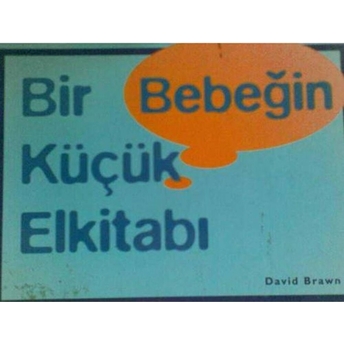 Bir Bebeğin Küçük Elkitabı David Brawn