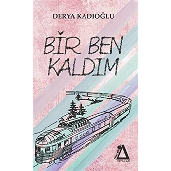 Bir Ben Kaldım Derya Kadıoğlu