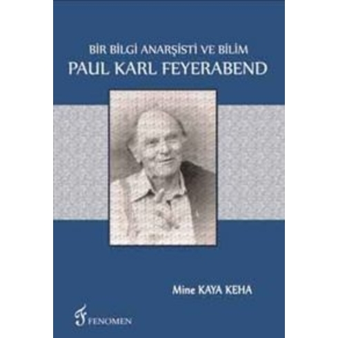 Bir Bilgi Anarşisti Ve Bilim - Paul Karl Feyerabend Mine Kaya Keha