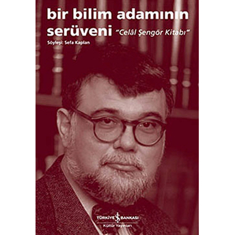 Bir Bilim Adamının Serüveni - Celal Şengör Kitabı Sefa Kaplan