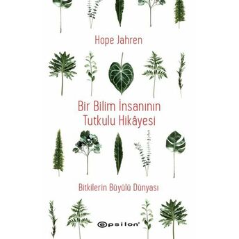 Bir Bilim Insanının Tutkulu Hikâyesi - Bitkilerin Büyülü Dünyası Hope Jahren