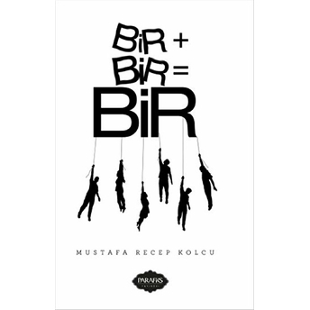 Bir+Bir=Bir-Mustafa Recep Kolcu