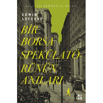 Bir Borsa Spekülatörünün Anıları - Edwin Lefevre