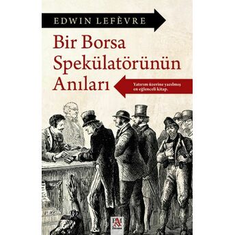 Bir Borsa Spekülatörünün Anıları Edwin Lefèvre