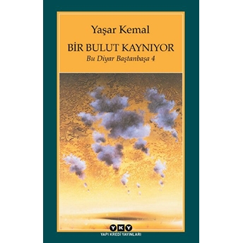 Bir Bulut Kaynıyor - Bu Diyar Baştanbaşa 4 Yaşar Kemal