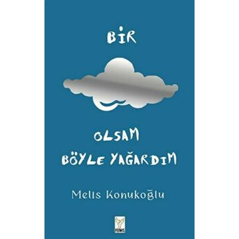 Bir Bulut Olsam Yağardım (Ciltli) Melis Konukoğlu