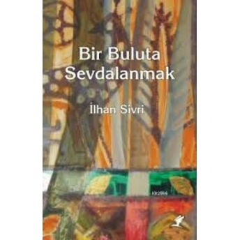 Bir Buluta Sevdalanmak Ilhan Sivri