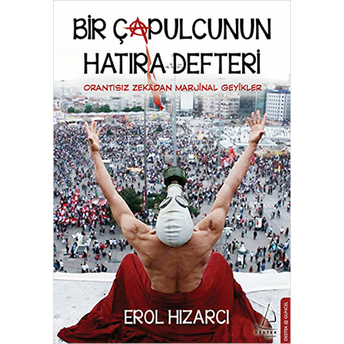 Bir Çapulcunun Hatıra Defteri Erol Hızarcı