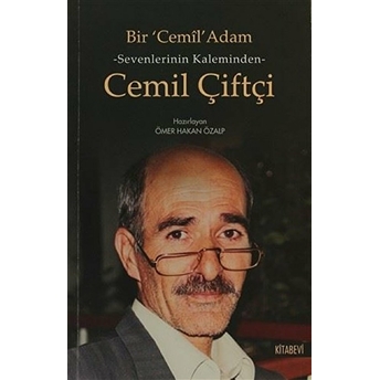 Bir Cemil Adam Sevenlerinin Kaleminden Cemil Çiftçi Ömer Hakan Özalp