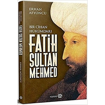 Bir Cihan Hükümdarı Fatih Sultan Mehmed - Ciltli Erhan Afyoncu