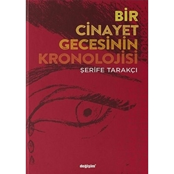 Bir Cinayet Gecesinin Kronolojisi - Şerife Tarakçı