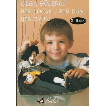 Bir Çocuk... Bir Düş... Bir Oyun Olga Gülerci