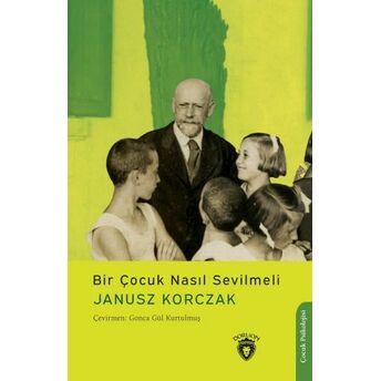 Bir Çocuk Nasıl Sevilmeli Janusz Korczak