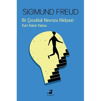 Bir Çocukluk Nevrozu Hikâyesi : Kurt Adam Vakası Sigmund Freud