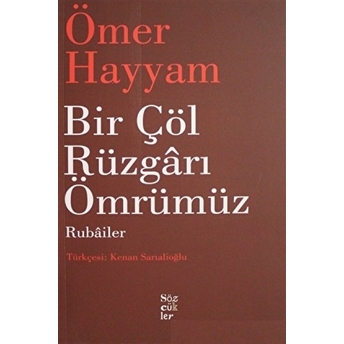 Bir Çöl Rüzgarı Ömrümüz - Rubailer Ömer Hayyam