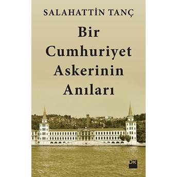 Bir Cumhuriyet Askerinin Anıları Salahattin Tanç