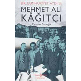 Bir Cumhuriyet Aydını: Mehmet Ali Kağıtçı Mehmet Sarıoğlu