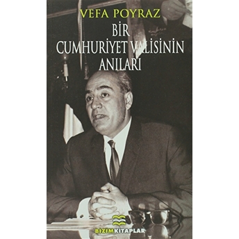 Bir Cumhuriyet Valisinin Anıları Vefa Poyraz