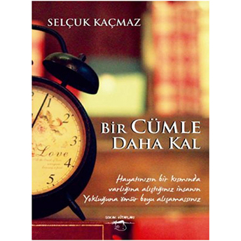 Bir Cümle Daha Kal Selçuk Kaçmaz